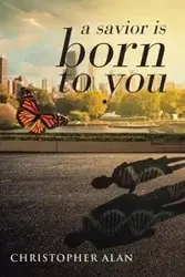 a savior is born to you - Alan Christopher