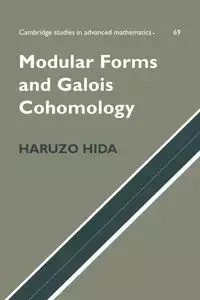 Modular Forms and Galois Cohomology - Hida Haruzo