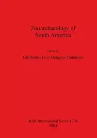 Zooarchaeology of South America - Mengoni Goñalons Guillermo  Luis