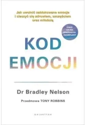 Kod emocji. Jak uwolnić zablokowane emocje... - Bradley Nelson