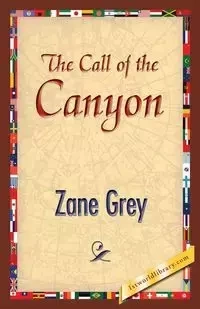 The Call of the Canyon - Zane Grey
