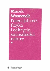 Potencjalność, fizyka i odkrycie surrealności... - Marek Woszczek