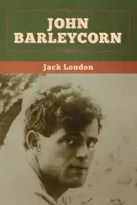 John Barleycorn - Jack London