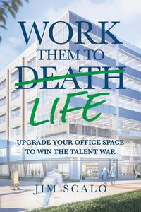 Work Them to Life - Jim Scalo