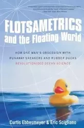 Flotsametrics and the Floating World - Curtis Ebbesmeyer