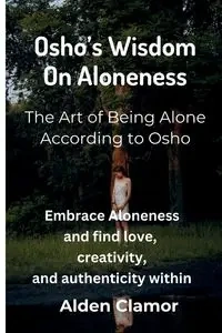 Osho's Wisdom on Aloneness - Clamor