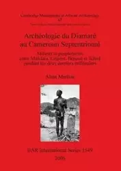 Archéologie du Diamaré au Cameroun Septentrional - Marliac Alain