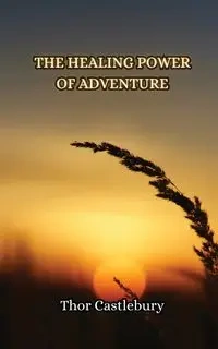 The Healing Power of Adventure - Castlebury Thor