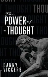 The Power of a Thought - Danny Vickers