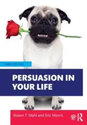 Persuasion in Your Life - Shawn T. Wahl