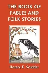 The Book of Fables and Folk Stories (Yesterday's Classics) - Horace Scudder