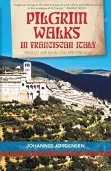Pilgrim Walks in Franciscan Italy - Jorgensen Johannes