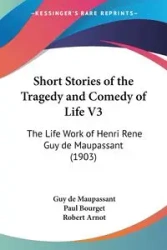 Short Stories of the Tragedy and Comedy of Life V3 - Guy de Maupassant