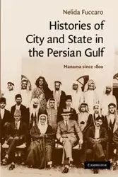 Histories of City and State in the Persian Gulf - Nelida Fuccaro