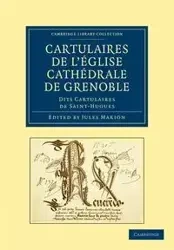 Cartulaires de L'Eglise Cathedrale de Grenoble Dits Cartulaires de Saint-Hugues - Marion Jules