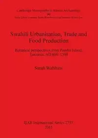 Swahili Urbanisation, Trade and Food Production - Sarah Walshaw