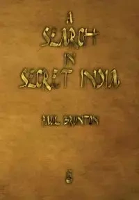 A Search in Secret India - Paul Brunton