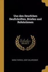 Uus den Deurfchen Deuflchriften, Briefen und Refolutionen - Theresa Maria