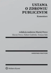 Ustawa o zdrowiu publicznym.Komentarz - Maciej Dercz, Hubert Izdebski, Tomasz Rek