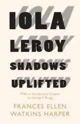 Iola Leroy - Shadows Uplifted - Frances Ellen Harper Watkins