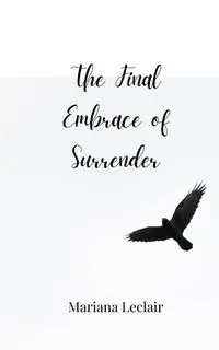 The Final Embrace of Surrender - Mariana Leclair