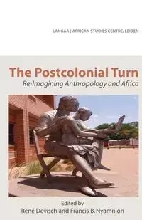 The Postcolonial Turn. Re-Imagining Anthropology and Africa