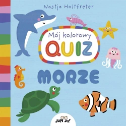 Mój kolorowy quiz. Morze - Nastja Holtfreter, Magdalena Jałowiec