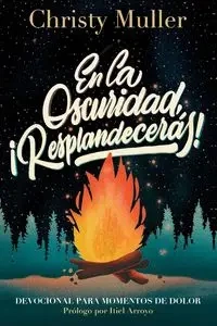 En la oscuridad, ¡Resplandecerás! | Softcover  | Shining in the Darkness - Christy Muller