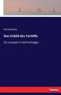 Das Urbild des Tartüffe - Karl Gutzkow