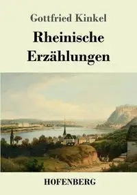 Rheinische Erzählungen - Kinkel Gottfried