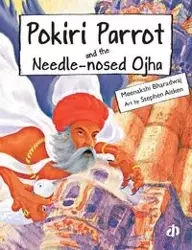 Pokiri Parrot and the Needle-nosed Ojha - Bharadwaj Meenakshi