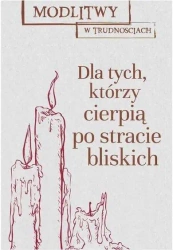 Modlitwy w trud. Dla tych, którzy cierpią... - praca zbiorowa