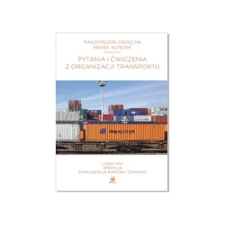 Pytania i ćwiczenia z organizacji transportu - Małgorzata Zadęcka, Paweł Kondek