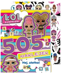 L.O.L. Surprise! 505 naklejek. Hej, złotko! - praca zbiorowa