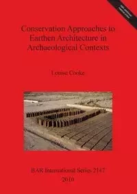 Conservation Approaches to Earthen Architecture in Archaeological Contexts - Louise Cooke