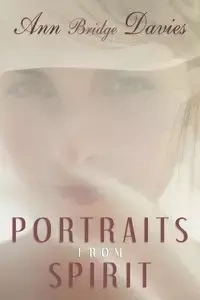 Portraits from Spirit - Ann Davies Bridge