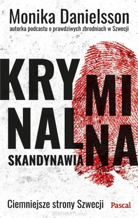 eBook Kryminalna Skandynawia. Ciemniejsze strony Szwecji - Monika Danielsson epub mobi