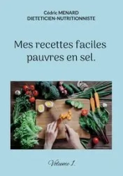 Mes recettes faciles pauvres en sel. - Menard Cédric