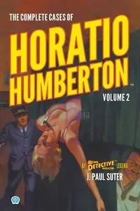 The Complete Cases of Horatio Humberton, Volume 2 - Paul Suter J.