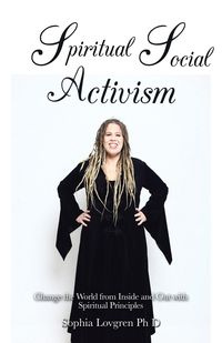 Spiritual Social Activism - Sophia Lovgren PhD