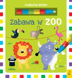 Zabawa w zoo. Flamaster wodny - opracowanie zbiorowe
