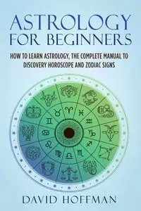 ASTROLOGY FOR BEGINNERS - DAVID HOFFMAN
