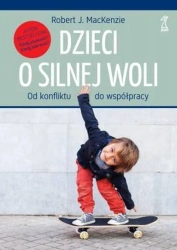 Dzieci o silnej woli od konfliktu do współpracy - Mackenzie Robert