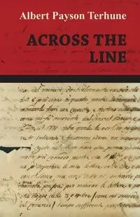 Across the Line - Albert Terhune Payson