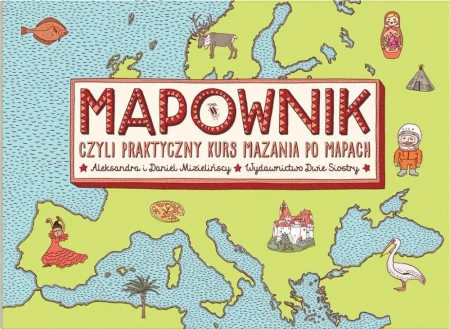 Mapownik, czyli praktyczny kurs mazania po mapach - Aleksandra Mizielińska, Daniel Mizieliński