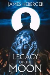 Legacy of the Moon - James Heberger