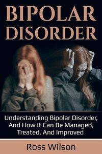 Bipolar Disorder - Wilson Ross
