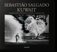 Sebastiao Salgado. Kuwait. A Desert on Fire