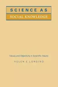 Science as Social Knowledge - Longino Helen E.