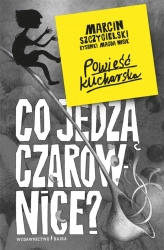 Co jedzą czarownice? - Marcin Szczygielski